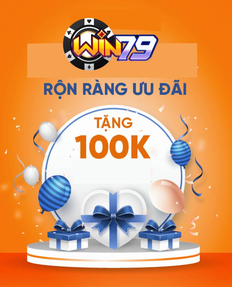 Top 10+ nhà cái uy tín nhất Việt Nam - Tặng tiền khuyến mãi cá cược an toàn 243 Win79 Tang Cuoc 100K Free Khi Dang Ky Lan Dau